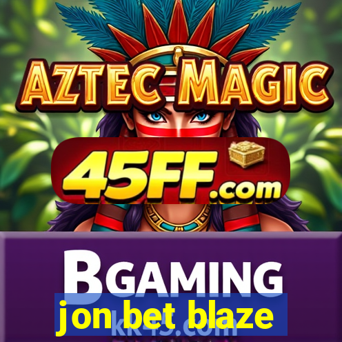 jon bet blaze